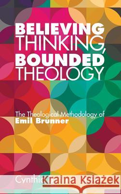 Believing Thinking, Bounded Theology Cynthia Bennett Brown 9781498204590 Pickwick Publications - książka