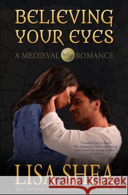 Believing Your Eyes - A Medieval Romance Lisa Shea 9780979837715 Minerva Webworks LLC - książka