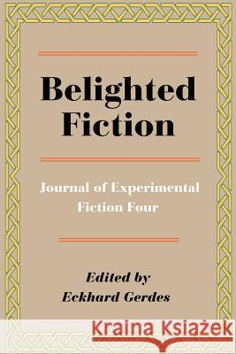 Belighted Fiction: Journal of Experimental Fiction Four Gerdes, Eckhard 9780595184361 Writers Club Press - książka