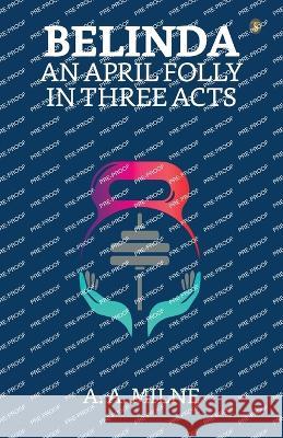 Belinda: An April Folly In Three Acts A a Milne   9789355841988 True Sign Publishing House - książka