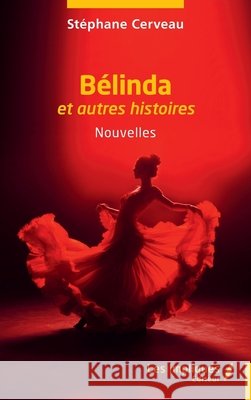 Bélinda: et autres histoires Cerveau, Stéphane 9791042810467 Les Impliques - książka