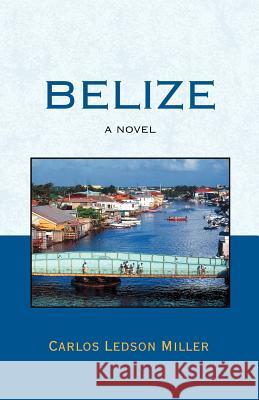 Belize Carlos Ledson Miller 9780738807171 Xlibris Corporation - książka