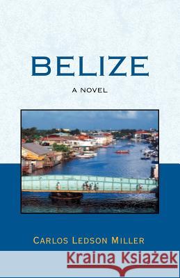 Belize Carlos Ledson Miller 9781419685101 Booksurge Publishing - książka