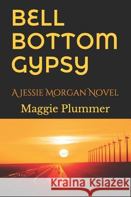 Bell-Bottom Gypsy: A Jessie Morgan Novel Maggie Plummer 9781511749886 Createspace Independent Publishing Platform - książka