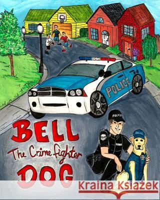 Bell The Crime Fighter Dog Williams, Shayna 9781516843947 Createspace - książka