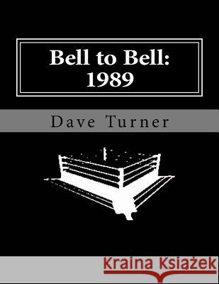 Bell to Bell: 1989: Televised Results from Wrestling's Flagship Shows Dave Turner 9781534709393 Createspace Independent Publishing Platform - książka