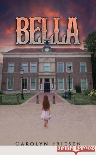 Bella Carolyn Friesen 9798886936049 Austin Macauley Publishers LLC - książka