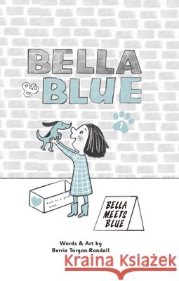 Bella & Blue: Bella Meets Blue Berrie Torgan-Randall 9781956378252 Little Press - książka