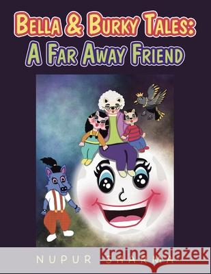 Bella & Burky Tales: a Far Away Friend Nupur Sharma 9781543762532 Partridge Publishing Singapore - książka