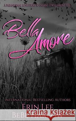 Bella Amore Erin Lee Bebe Harlow 9781720505372 Createspace Independent Publishing Platform - książka