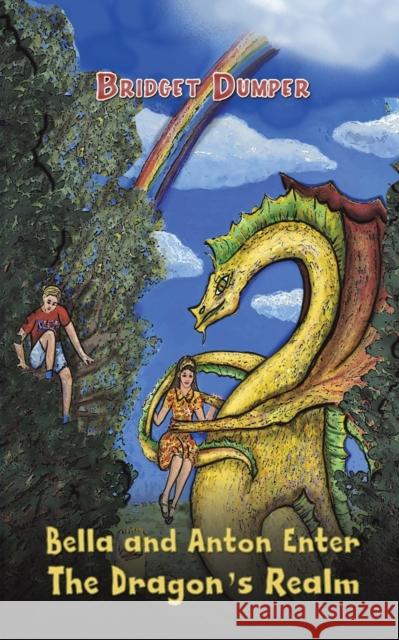 Bella and Anton Enter The Dragon's Realm Bridget Dumper 9781398476349 Austin Macauley Publishers - książka