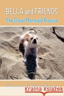 Bella and Friends: The Great Mermaid Rescue Broadhurst, Sherree R. 9781612048451 Strategic Book Publishing - książka