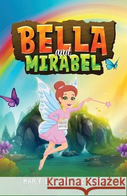 Bella and Mirabel: Messages of Delight between an Earth Spirit and her Human Sister Mary Ellen Jackson 9781963636192 Authors' Tranquility Press - książka