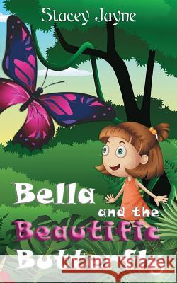 Bella and the Beautific Butterfly Stacey Jayne 9780473473143 Stacey Broadbent - książka