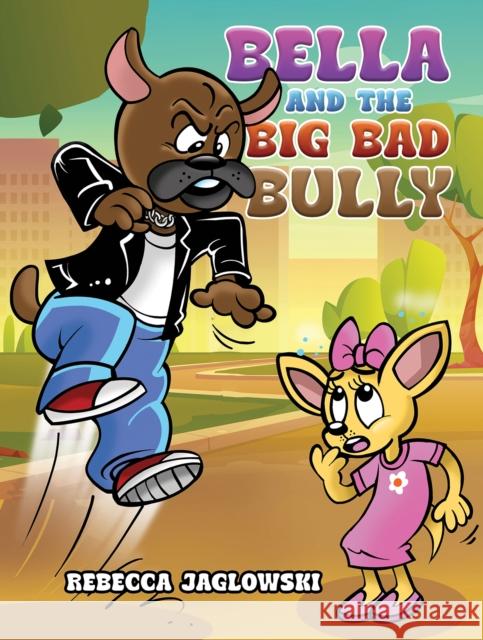 Bella and the Big Bad Bully Rebecca Jaglowski 9798889102632 Austin Macauley Publishers LLC - książka