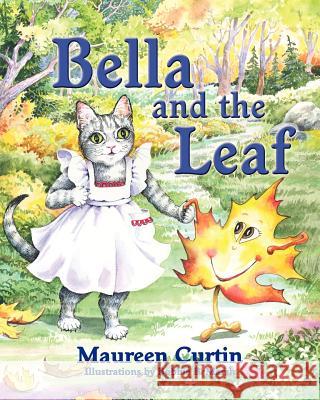 Bella and the Leaf Maureen Curtin Bobbie B. Marsh 9781614931294 Peppertree Press - książka