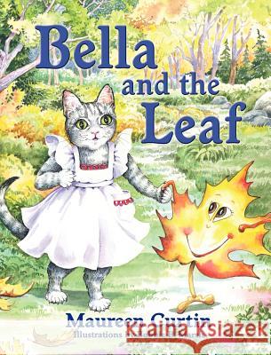 Bella and the Leaf Maureen Curtin Bobbie B. Marsh 9781614931492 Peppertree Press - książka