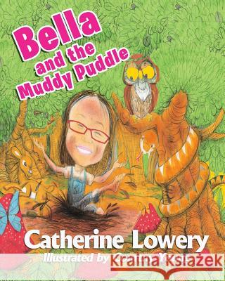 Bella and the Muddy Puddle Catherine Lowery 9780990931003 Ucan Publishing, LLC - książka