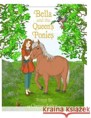 Bella and the Queen's Ponies Cherise Arthur Kathrynn Parris 9780578307930 Cherise Arthur Publications - książka