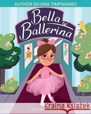 Bella Ballerina Mel Schroeder Silvina Timpanaro  9781998816491 Miriam Laundry Publishing - książka