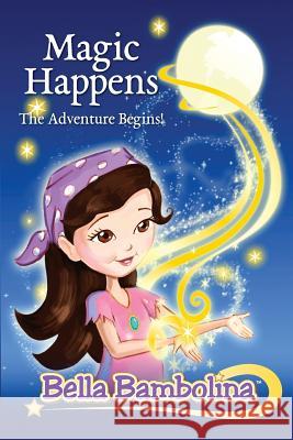 Bella Bambolina: Magic Happens, The Adventure Begins! Lawless, Tim 9781491253373 Createspace - książka