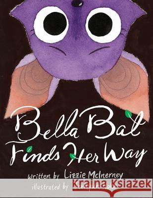 Bella Bat Finds Her Way Lizzie McInerney, Jeehyun Hoke 9780578487946 Winged Messengers - książka