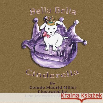 Bella Bella Cinderella Lisa Meredith Shah Noble Connie Madrid Miller 9781722906641 Createspace Independent Publishing Platform - książka