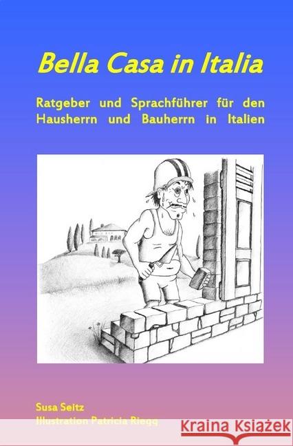 Bella Casa in Italia : Ratgeber und Sprachführer für den Hausherrn und Bauherrn in Italien Seitz, Susa 9783737508261 epubli - książka