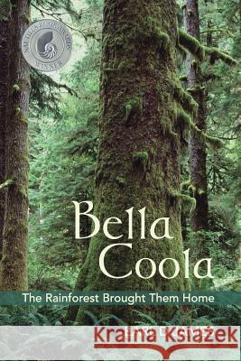 Bella Coola - The Rainforest Brought Them Home Earl D. James 9780615501949 Black Moon Press - książka