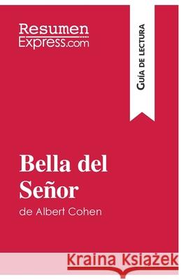 Bella del Señor de Albert Cohen (Guía de lectura): Resumen y análisis completo Resumenexpress 9782806290465 Resumenexpress.com - książka