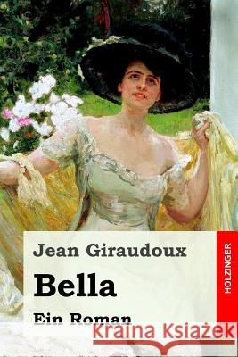 Bella: Ein Roman Jean Giraudoux Efraim Frisch 9781548115586 Createspace Independent Publishing Platform - książka