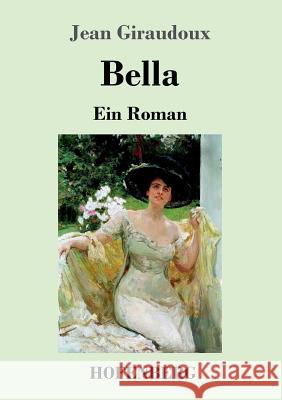 Bella: Ein Roman Giraudoux, Jean 9783743715318 Hofenberg - książka