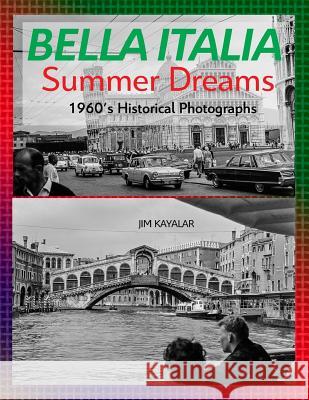 Bella Italia: Summer Dreams Jim Kayalar 9781983993046 Createspace Independent Publishing Platform - książka