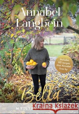 Bella: My Life in Food Annabel Langbein 9781988547619 A&u New Zealand - książka