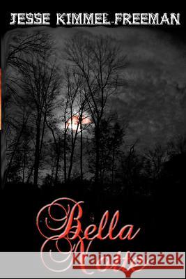 Bella Notte Jesse Kimmel-Freeman 9781467950107 Createspace - książka