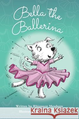 Bella the Ballerina Lisa Williams Rhiannon Messham 9781838253905 Rhiannon Messham - książka
