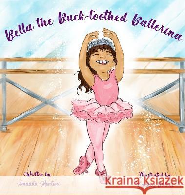 Bella the Buck-toothed Ballerina Amanda Montoni Cydney Bittner 9781637773062 Red Penguin Books - książka