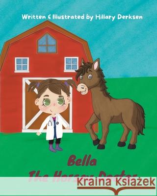 Bella the Horsey Doctor Hillary Derksen 9798414644354 Independently Published - książka