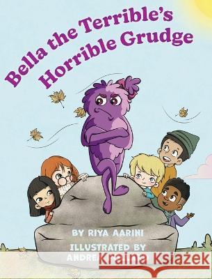 Bella the Terrible\'s Horrible Grudge Riya Aarini Andrea Pollard 9781956496062 Riya Aarini - książka