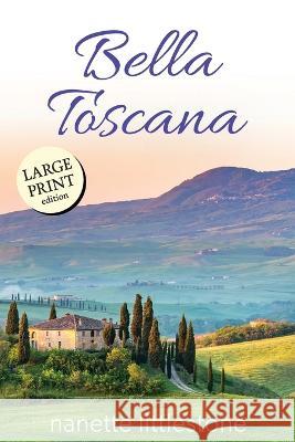 Bella Toscana: Chocolate and Romance in Tuscany - Large Print Nanette Littlestone   9781958904008 Words of Passion, LLC - książka