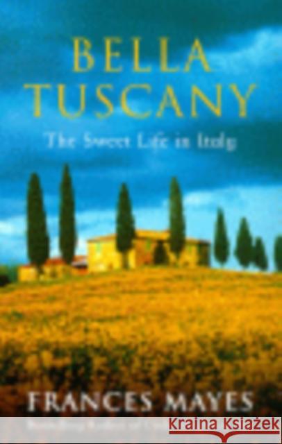 Bella Tuscany Frances Mayes 9780553812503 Transworld Publishers Ltd - książka