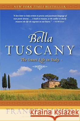 Bella Tuscany: The Sweet Life in Italy Frances Mayes 9780767902847 Broadway Books - książka