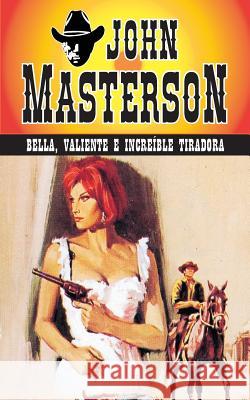 Bella, Valiente E Increible Tiradora John Masterson 9781619510616 Lady Valkyrie LLC - książka