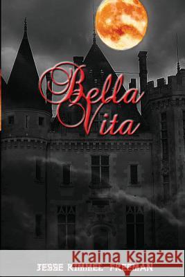 Bella Vita Jesse Kimmel-Freeman 9781468008814 Createspace - książka