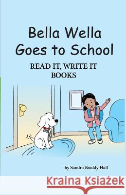 Bella Wella Goes to School? Sandra Braddy-Hall 9781976503245 Createspace Independent Publishing Platform - książka