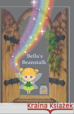 Bella's Beanstalk Debbie Smiga 9781688052529 Independently Published - książka