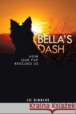 Bella's Dash: How Our Pup Rescued Us Jo Dibblee Michael Dibblee Jen Violi 9780228862161 Tellwell Talent - książka