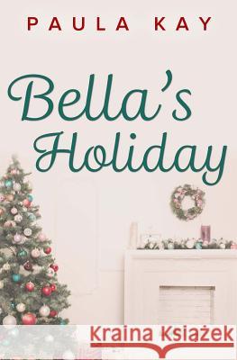 Bella's Holiday Paula Kay 9780692649237 Pks Publishing - książka