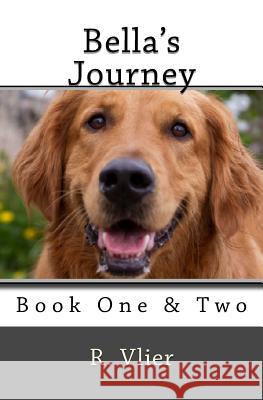Bella's Journey: Book One & Book Two R. J. Vlier Jeananne Whitmer 9781533682093 Createspace Independent Publishing Platform - książka