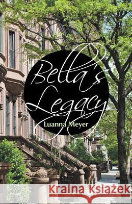 Bella's Legacy Luanna Meyer 9781480872202 Archway Publishing - książka